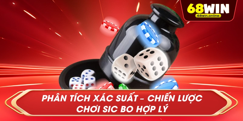 Phân Tích Xác Suất – Chiến Lược Chơi Sic Bo Tại 68win Hợp Lý